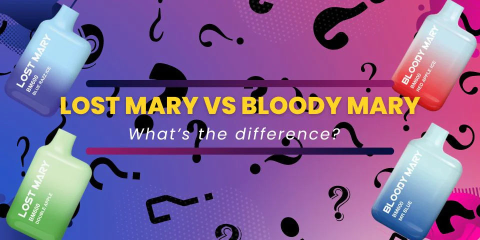 What's the Difference Between Lost Mary and Bloody Mary Vapes?