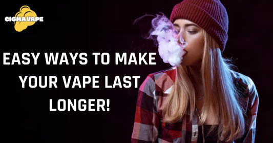 Top Easy Ways to Make Your Vape Last Longer!